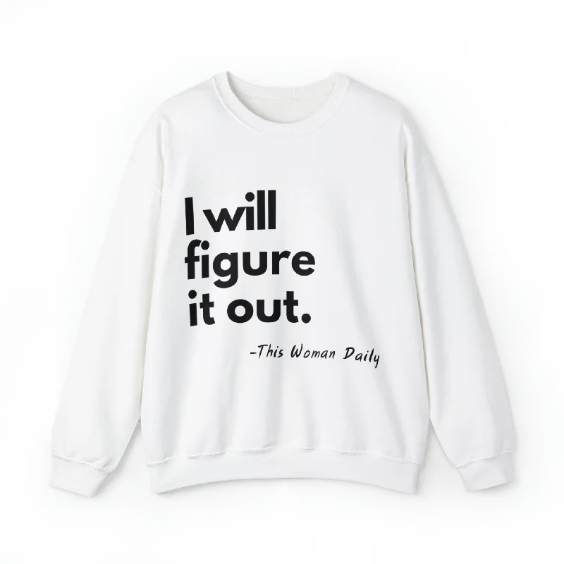 I Will Figure It Out Unisex Sweatshirt