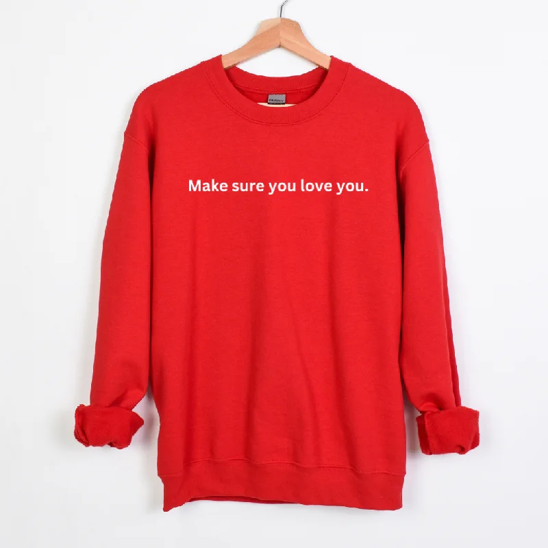 Make Sure you Love You Unisex Sweatshirt